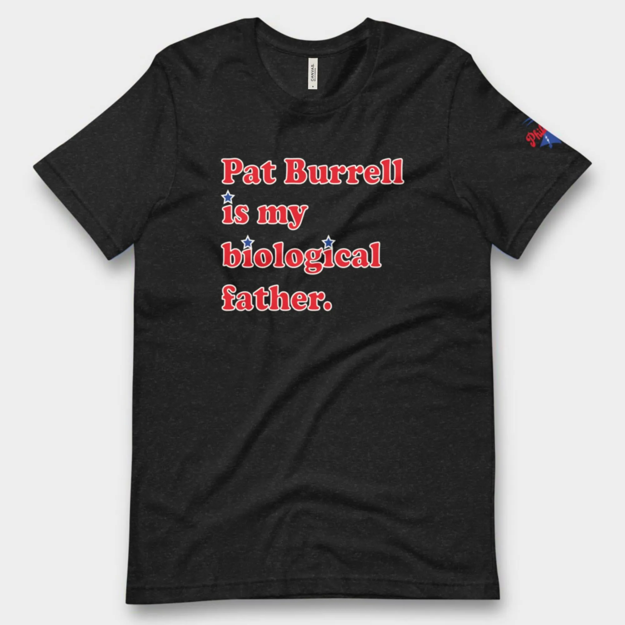 "Pat Burrell Is My Biological Father" Tee