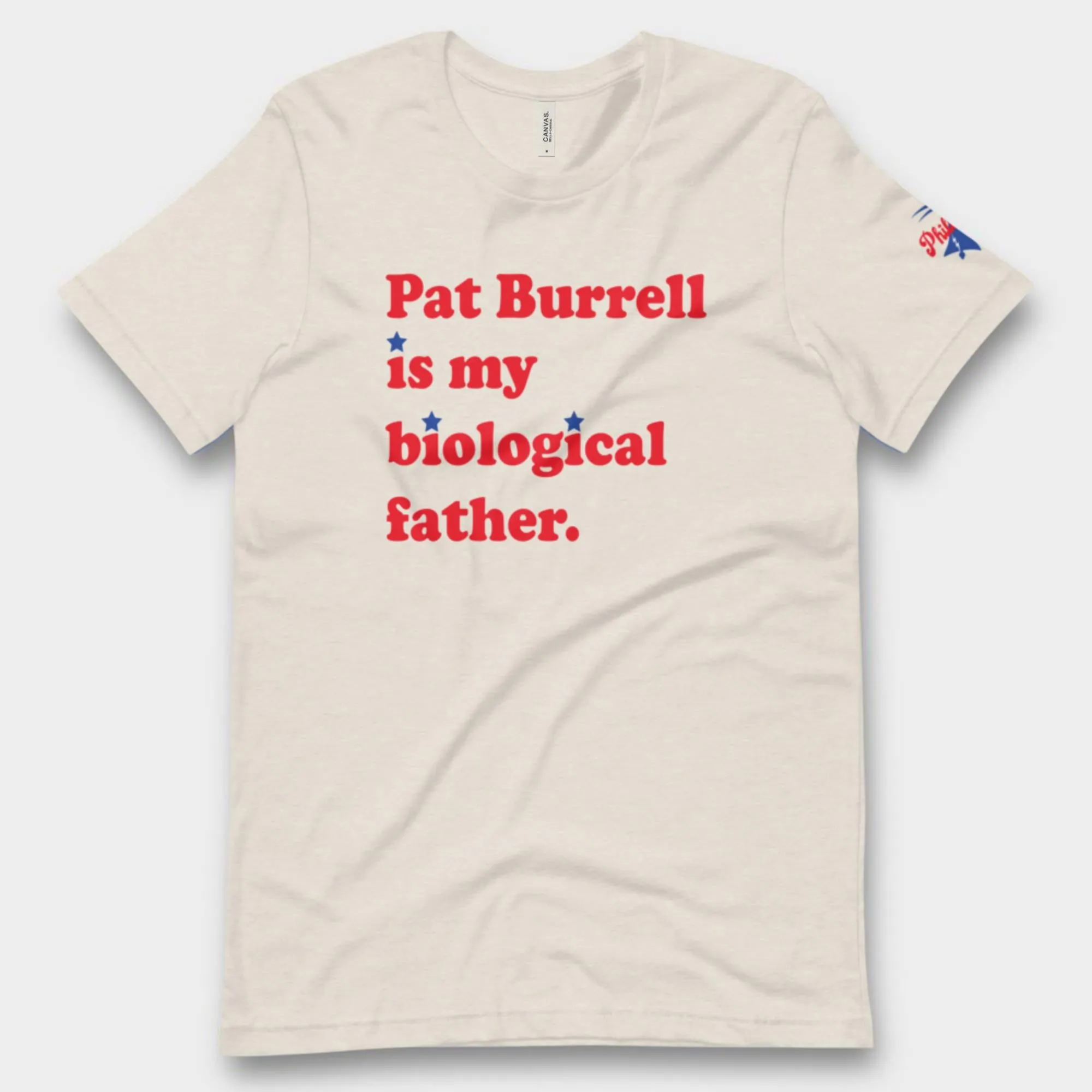 "Pat Burrell Is My Biological Father" Tee