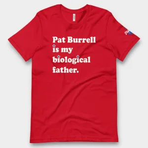 "Pat Burrell Is My Biological Father" Tee