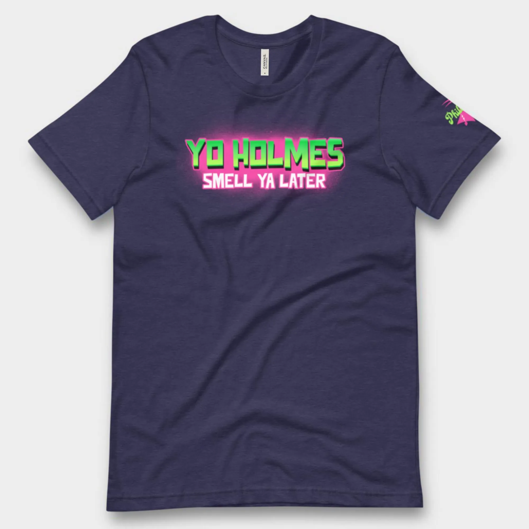 "Yo Holmes Smell Ya Later!" Tee