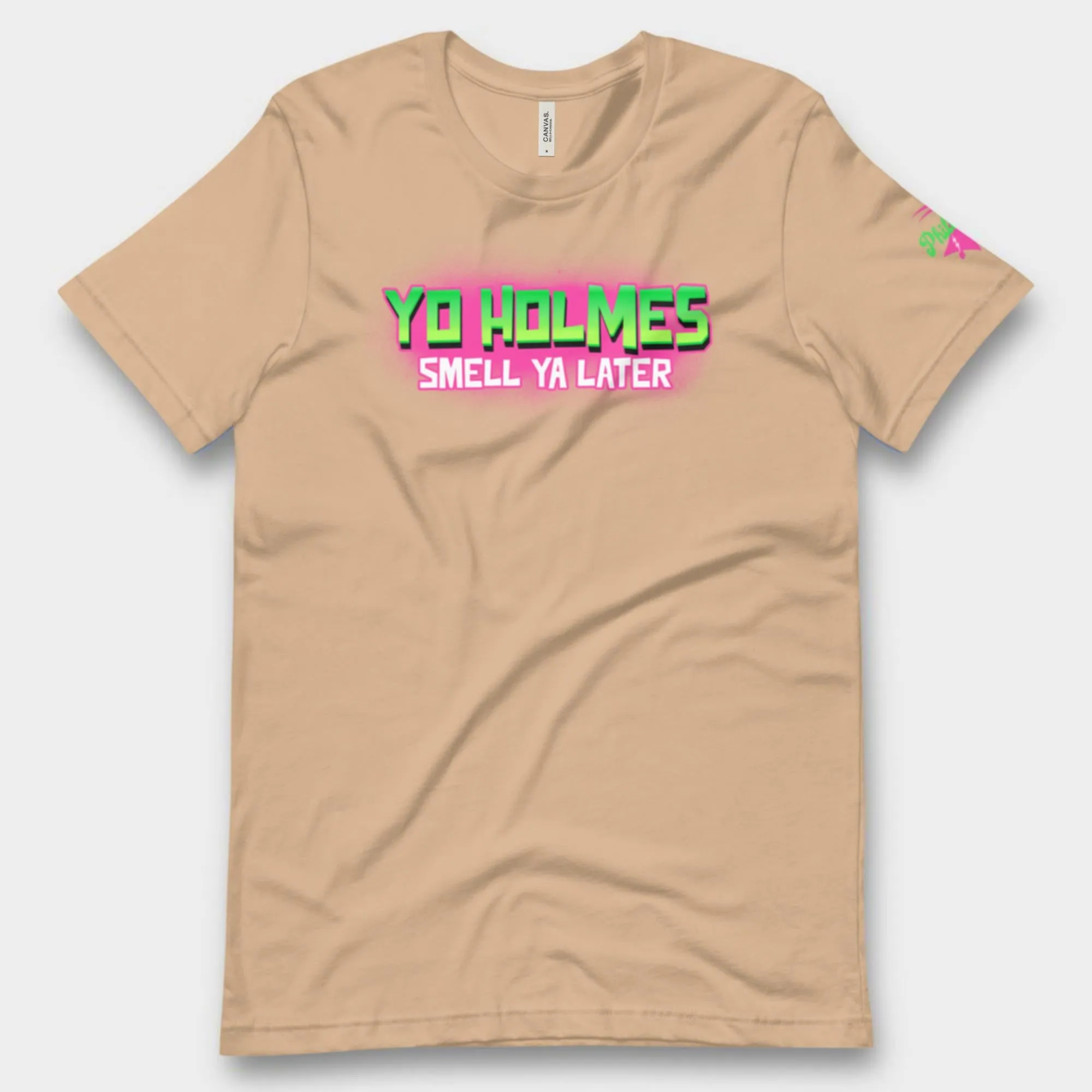 "Yo Holmes Smell Ya Later!" Tee