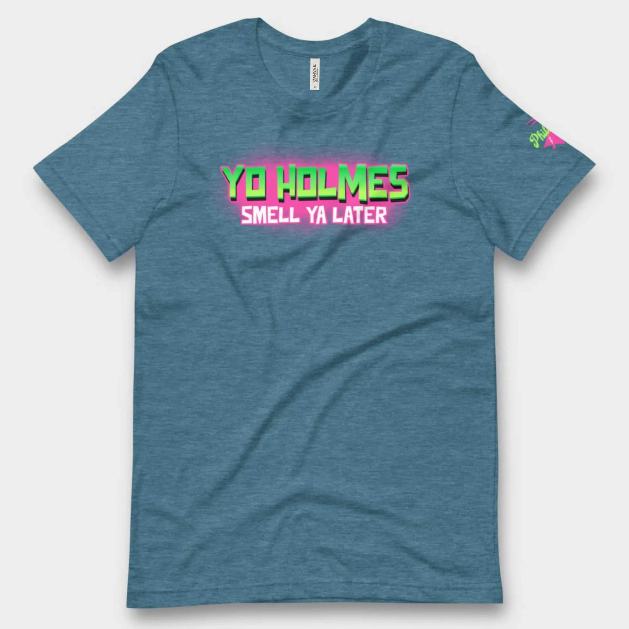 "Yo Holmes Smell Ya Later!" Tee