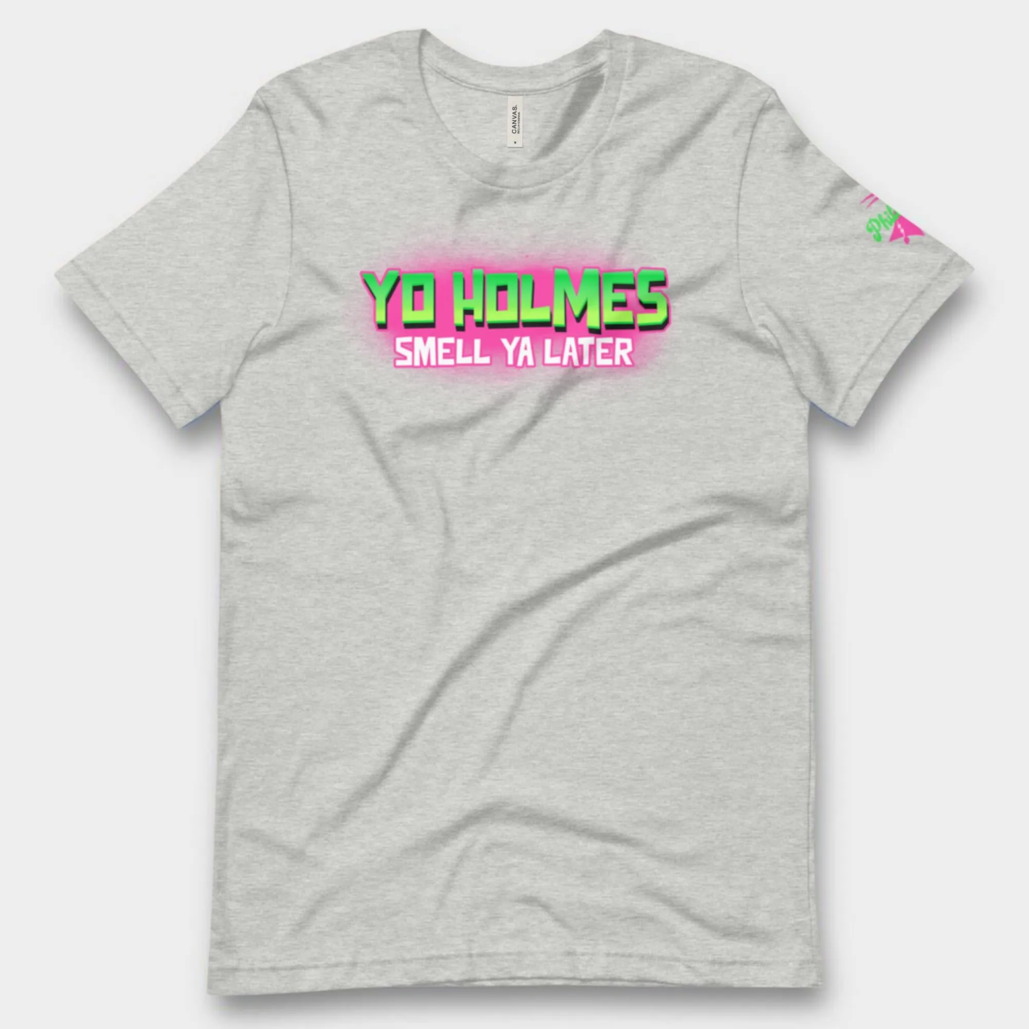 "Yo Holmes Smell Ya Later!" Tee